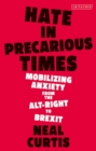 Hate in Precarious Times : Mobilizing Anxiety from the Alt-Right to Brexit - eBook