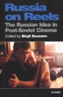 Russia on Reels : The Russian Idea in Post-Soviet Cinema - eBook