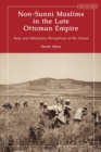 Non-Sunni Muslims in the Late Ottoman Empire : State and Missionary Perceptions of the Alawis - eBook