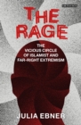 The Rage : The Vicious Circle of Islamist and Far-Right Extremism - Book