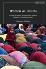 Women as Imams : Classical Islamic Sources and Modern Debates on Leading Prayer - eBook