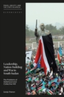 Leadership, Nation-building and War in South Sudan : The Problems of Statehood and Collective Will - eBook