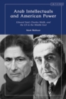 Arab Intellectuals and American Power : Edward Said, Charles Malik, and the Us in the Middle East - eBook