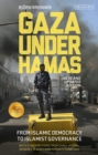 Gaza Under Hamas : From Islamic Democracy to Islamist Governance - Book
