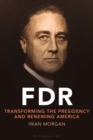 FDR : Transforming the Presidency and Renewing America - eBook