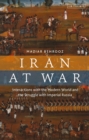 Iran at War : Interactions with the Modern World and the Struggle with Imperial Russia - eBook