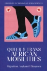 Queer and Trans African Mobilities : Migration, Asylum and Diaspora - Book