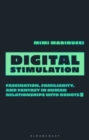 Digital Stimulation : Fascination, Familiarity, and Fantasy in Human Relationships with Robots - Book