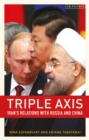 Triple-Axis : Iran's Relations with Russia and China - Book