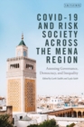 COVID-19 and Risk Society across the MENA Region : Assessing Governance, Democracy, and Inequality - eBook