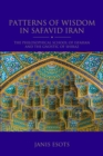 Patterns of Wisdom in Safavid Iran : The Philosophical School of Isfahan and the Gnostic of Shiraz - eBook