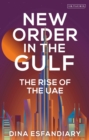 New Order in the Gulf : The Rise of the UAE - Book