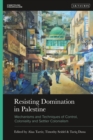 Resisting Domination in Palestine : Mechanisms and Techniques of Control, Coloniality and Settler Colonialism - eBook