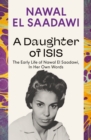 A Daughter of Isis : The Early Life of Nawal El Saadawi, in Her Own Words - eBook