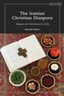 The Iranian Christian Diaspora : Religion and Nationhood in Exile - eBook