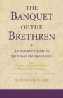 The Banquet of the Brethren: An Ismaili Guide to Spiritual Hermeneutics : Part 1 A Persian critical edition of Nasir-i Khusraw’s Khwan al-ikhwan - Book