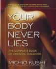 Your Body Never Lies : The Complete Book of Oriental Diagnosis - Book