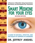 Smart Medicine for Your Eyes - Second Edition : A Guide to Natural, Effective, and Safe Relief of Common Eye Disorders - Book