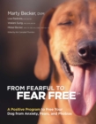 From Fearful to Fear Free : A Positive Program to Free Your Dog from Anxiety, Fears, and Phobias - eBook