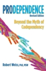 Prodependence : Beyond the Myth of Codependency, Revised Edition - Book