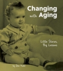Changing with Aging : Little Stories, Big Lessons - Book