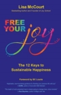 Free Your Joy : The Twelve Keys to Sustainable Happiness - Book