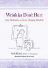 Wrinkles Don't Hurt : The Joy of Aging Mindfully - eBook