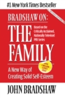 Bradshaw On: The Family : A New Way of Creating Solid Self-Esteem - eBook