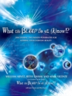 What the Bleep Do We Know!?(TM) : Discovering the Endless Possibilities for Altering Your Everyday Reality - eBook