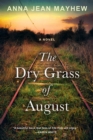 The Dry Grass of August : A Moving Southern Coming of Age Novel - eBook