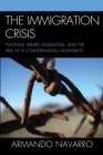 Immigration Crisis : Nativism, Armed Vigilantism, and the Rise of a Countervailing Movement - eBook