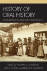 History of Oral History : Foundations and Methodology - eBook