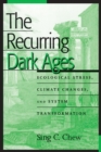 Recurring Dark Ages : Ecological Stress, Climate Changes, and System Transformation - eBook