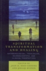 Spiritual Transformation and Healing : Anthropological, Theological, Neuroscientific, and Clinical Perspectives - eBook