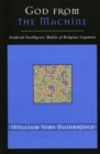 God from the Machine : Artificial Intelligence Models of Religious Cognition - eBook