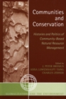 Communities and Conservation : Histories and Politics of Community-Based Natural Resource Management - eBook