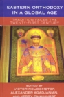 Eastern Orthodoxy in a Global Age : Tradition Faces the 21st Century - eBook
