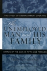 Unemployed Man and His Family : The Effect of Unemployment Upon the Status of the Man in Fifty-Nine Families - eBook