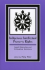 Indigenous Intellectual Property Rights : Legal Obstacles and Innovative Solutions - eBook