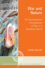 War and Nature : The Environmental Consequences of War in a Globalized World - eBook