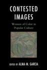 Contested Images : Women of Color in Popular Culture - eBook