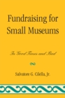 Fundraising for Small Museums : In Good Times and Bad - eBook