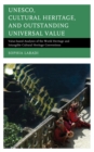 UNESCO, Cultural Heritage, and Outstanding Universal Value : Value-based Analyses of the World Heritage and Intangible Cultural Heritage Conventions - eBook