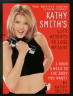 Kathy Smith's Lift Weights to Lose Weight : 1 Hour a Week to the Body You Want! - eBook