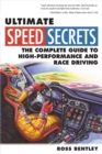 Ultimate Speed Secrets : The Complete Guide to High-Performance and Race Driving - Book