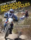 How to Ride Off-Road Motorcycles : Key Skills and Advanced Training for All Off-Road, Motocross, and Dual-Sport Riders - Book