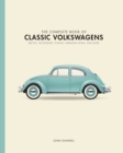 The Complete Book of Classic Volkswagens : Beetles, Microbuses, Things, Karmann Ghias, and More - Book