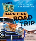 Route 66 Barn Find Road Trip : Lost Collector Cars Along the Mother Road - eBook