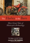 The Harley in the Barn : More Great Tales of Motorcycle Archaeology - eBook