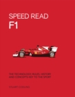 Speed Read F1 : The Technology, Rules, History and Concepts Key to the Sport Volume 1 - Book